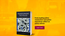 Forty leading police researchers and police executives reflect on police reform. Learn more.